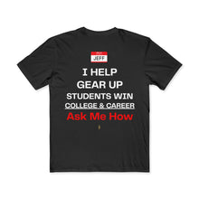 Load image into Gallery viewer, Men's T-Shirt — "I Help Gear Up Students Win College & Career — Ask Me How"