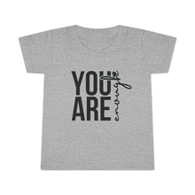 Load image into Gallery viewer, You Are Enough Toddler T-Shirt, Inspirational Kids Tee, Motivational Gift for Toddlers, Cute Toddler Apparel, Everyday Wear, Birthday Gift