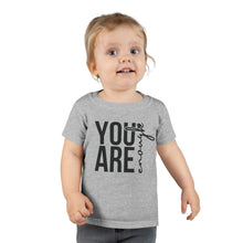 Load image into Gallery viewer, You Are Enough Toddler T-Shirt, Inspirational Kids Tee, Motivational Gift for Toddlers, Cute Toddler Apparel, Everyday Wear, Birthday Gift