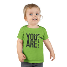 Load image into Gallery viewer, You Are Enough Toddler T-Shirt, Inspirational Kids Tee, Motivational Gift for Toddlers, Cute Toddler Apparel, Everyday Wear, Birthday Gift
